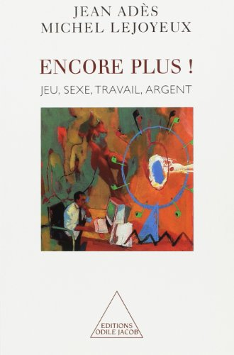 Encore plus ! : sexe, travail, argent