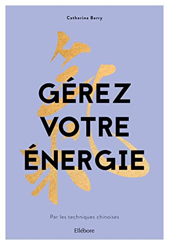 Gérez votre énergie par les techniques chinoises