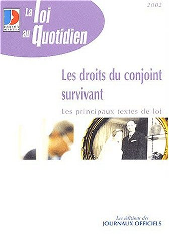 Les droits du conjoint survivant : les principaux textes de loi : textes mises à jours au 4 mars 200