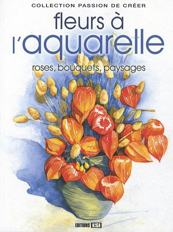 Fleurs à l'aquarelle : roses, bouquets, paysages...