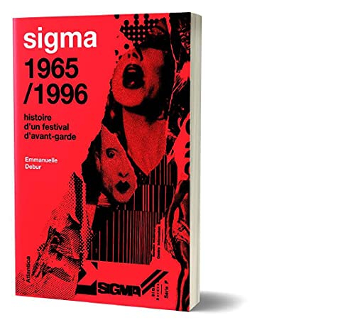 Sigma 1965-1996 : histoire d'un festival d'avant-garde