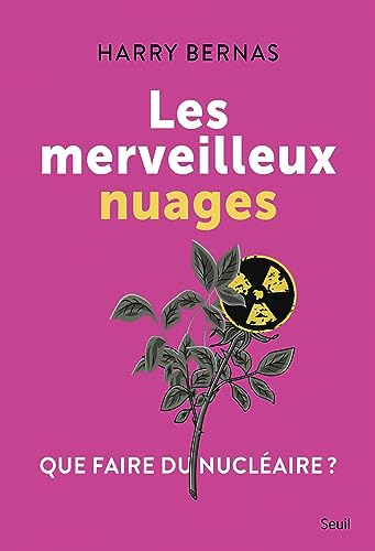 Les merveilleux nuages : que faire du nucléaire ?