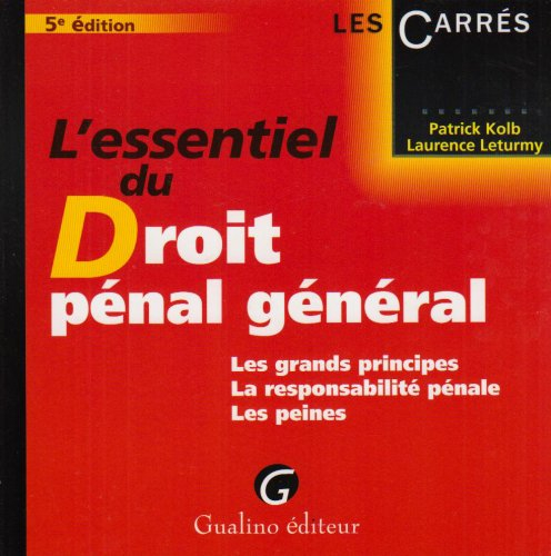 L'essentiel du droit pénal général : les grands principes, la responsabilité pénale, les peines
