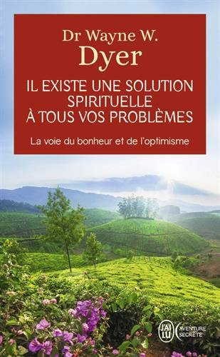Il existe une solution spirituelle à tous vos problèmes : la voie du bonheur et de l'optimisme