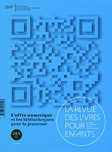 Revue des livres pour enfants (La), n° 265. L'offre numérique et les bibliothèques de jeunesse