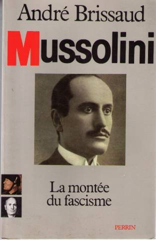 Mussolini : 01 : La Montée du fascisme