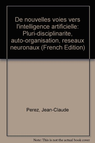 De nouvelles voies vers l'intelligence artificielle : pluridisciplinarité, auto-organisation, réseau