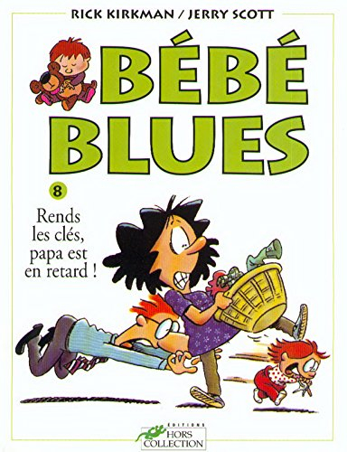 Bébé blues. Vol. 8. Rends les clés, papa est en retard !