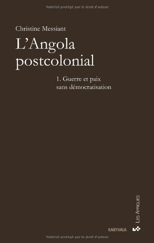 L'Angola postcolonial. Vol. 1. Guerre et paix sans démocratisation