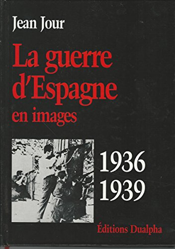 La guerre d'Espagne en images, 1936-1939