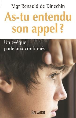 As-tu entendu son appel ? : un évêque parle aux confirmés