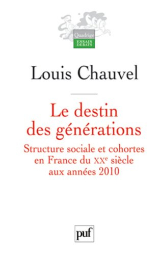 Le destin des générations : structure sociale et cohortes en France du XXe siècle aux années 2010
