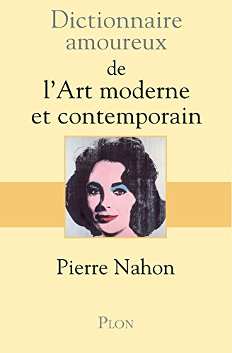 Dictionnaire amoureux de l'art moderne contemporain