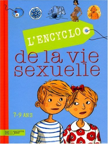 L'encyclo de la vie sexuelle. 7-9 ans