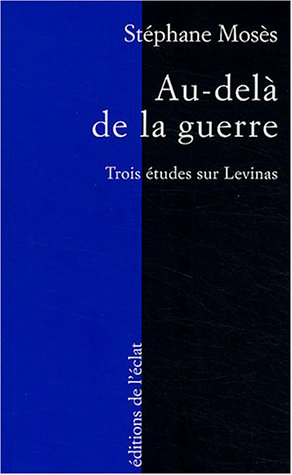 Au-delà de la guerre : trois études sur Emmanuel Levinas