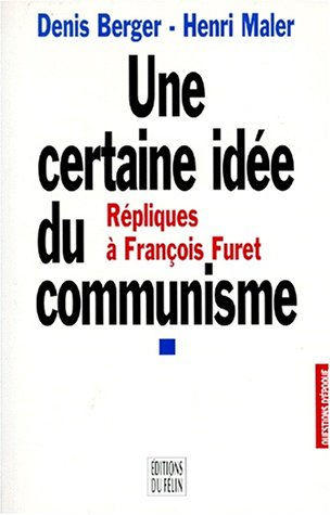 Une certaine idée du communisme : répliques à François Furet