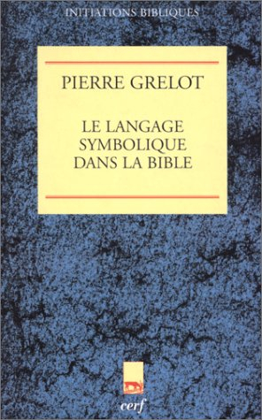 Le langage symbolique dans la Bible : enquête de sémantique et d'exégèse