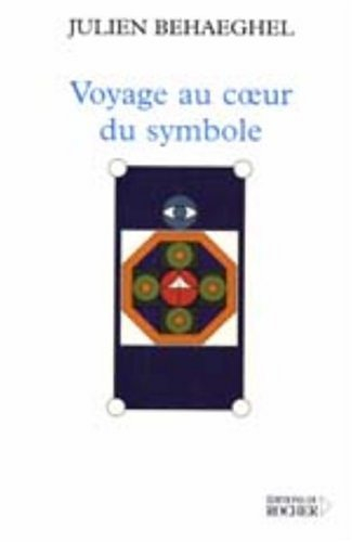 Voyage au coeur du symbole : un itinéraire symbolique
