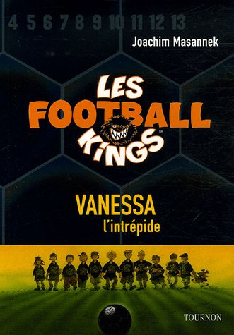 Les Football Kings. Vol. 3. Vanessa, l'intrépide