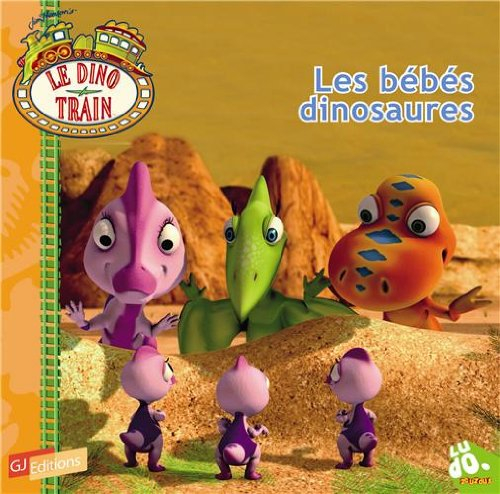 Le dino train. Vol. 7. Les bébés dinosaures