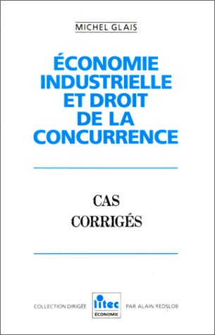Economie industrielle et droit de la concurrence : cas corrigés