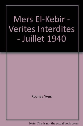 Vérités interdites : Mers El-Kébir, juillet 1940