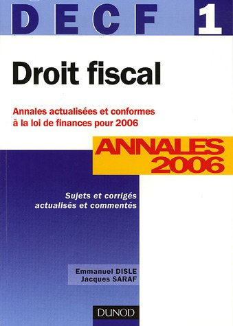 Droit fiscal, DECF 1, sujets actualisés en fonction de la loi de finances pour 2005 : annales 2006, 