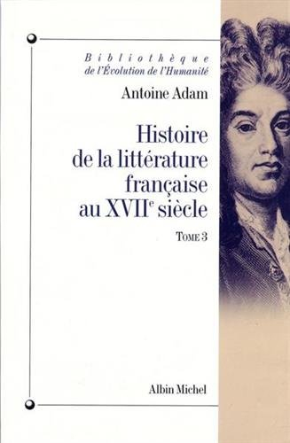 Histoire de la littérature française au XVIIe siècle. Vol. 3. L'apogée du siècle (La Fontaine, Racin