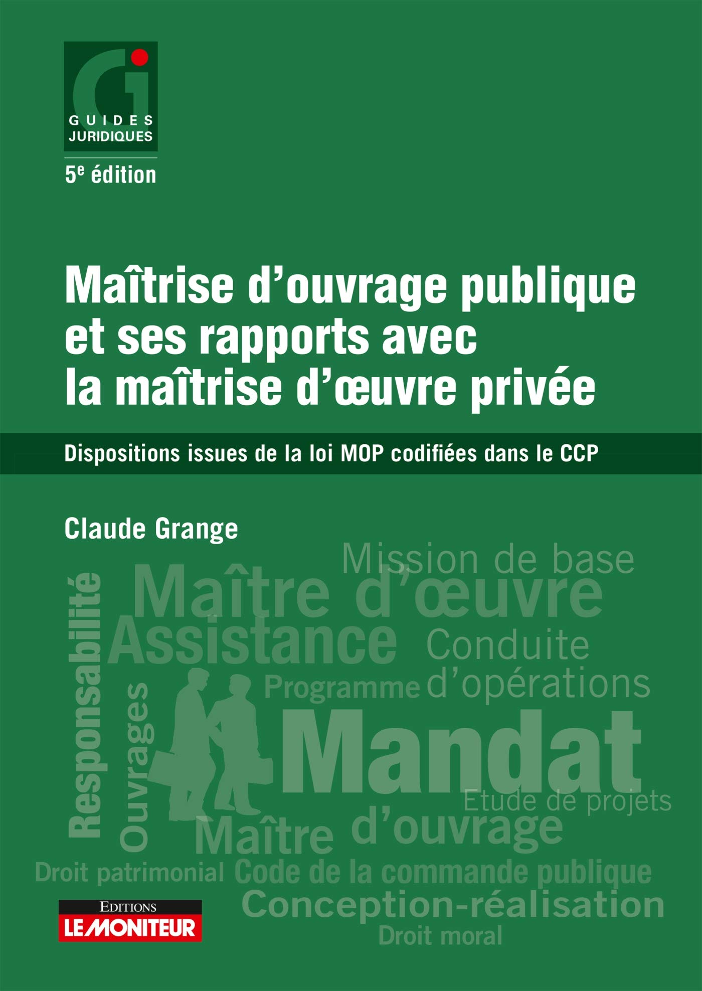 Maîtrise d'ouvrage publique et ses rapports avec la maîtrise d'oeuvre privée : dispositions issues d