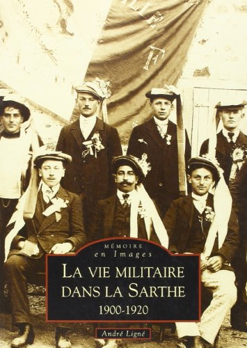 La vie militaire dans la Sarthe : 1900-1920