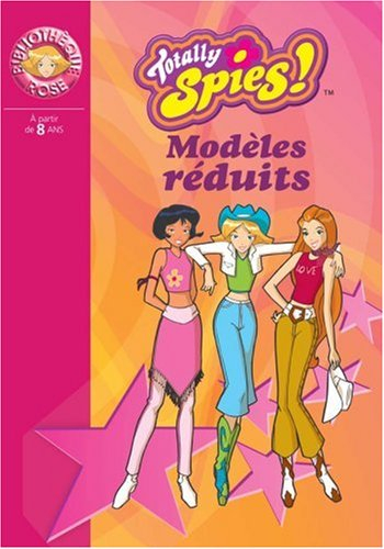 Totally Spies !. Vol. 2004. Modèles réduits