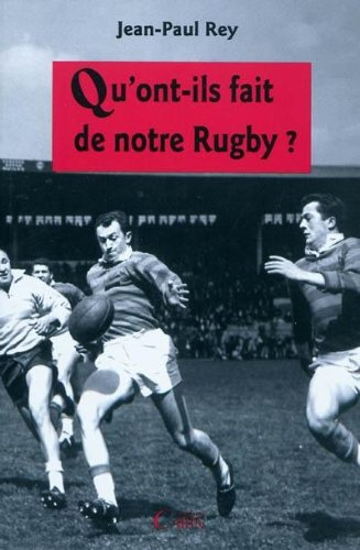 Qu'ont-ils fait de notre rugby ?