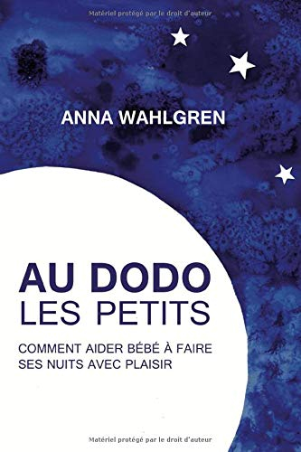 Au Dodo Les Petits: Comment aider bébé à faire ses nuits avec plaisir