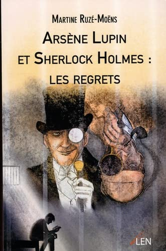 Arsène Lupin et Sherlock Holmes : les regrets