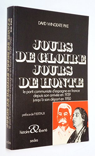 Jours de gloire, jours de honte : Le Parti communiste d'Espagne en France depuis son arrivée en 1939