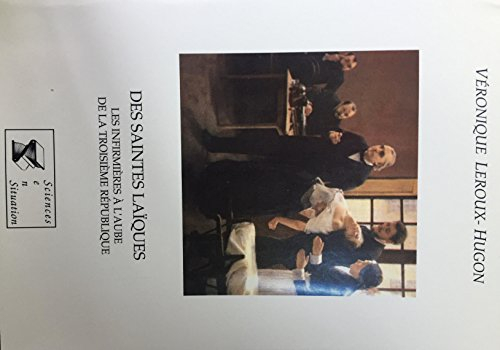 Des Saintes laïques : les infirmières à l'aube de la 3e République