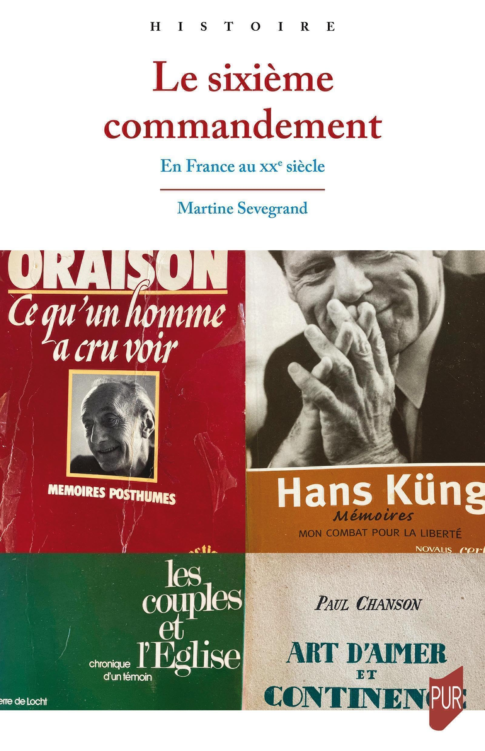 Le sixième commandement : l'Eglise catholique et la morale sexuelle (France, XXe siècle)