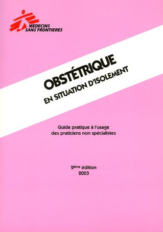 Obstétrique en situation d'isolement : Guide pratique à l'usage des praticiens non spécialistes, Edi