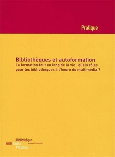 Bibliothèques et autoformation, la formation tout au long de la vie : quels rôles pour les bibliothè
