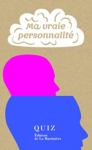 Ma vraie personnalité : en 40 tests, découvrez votre personnalité