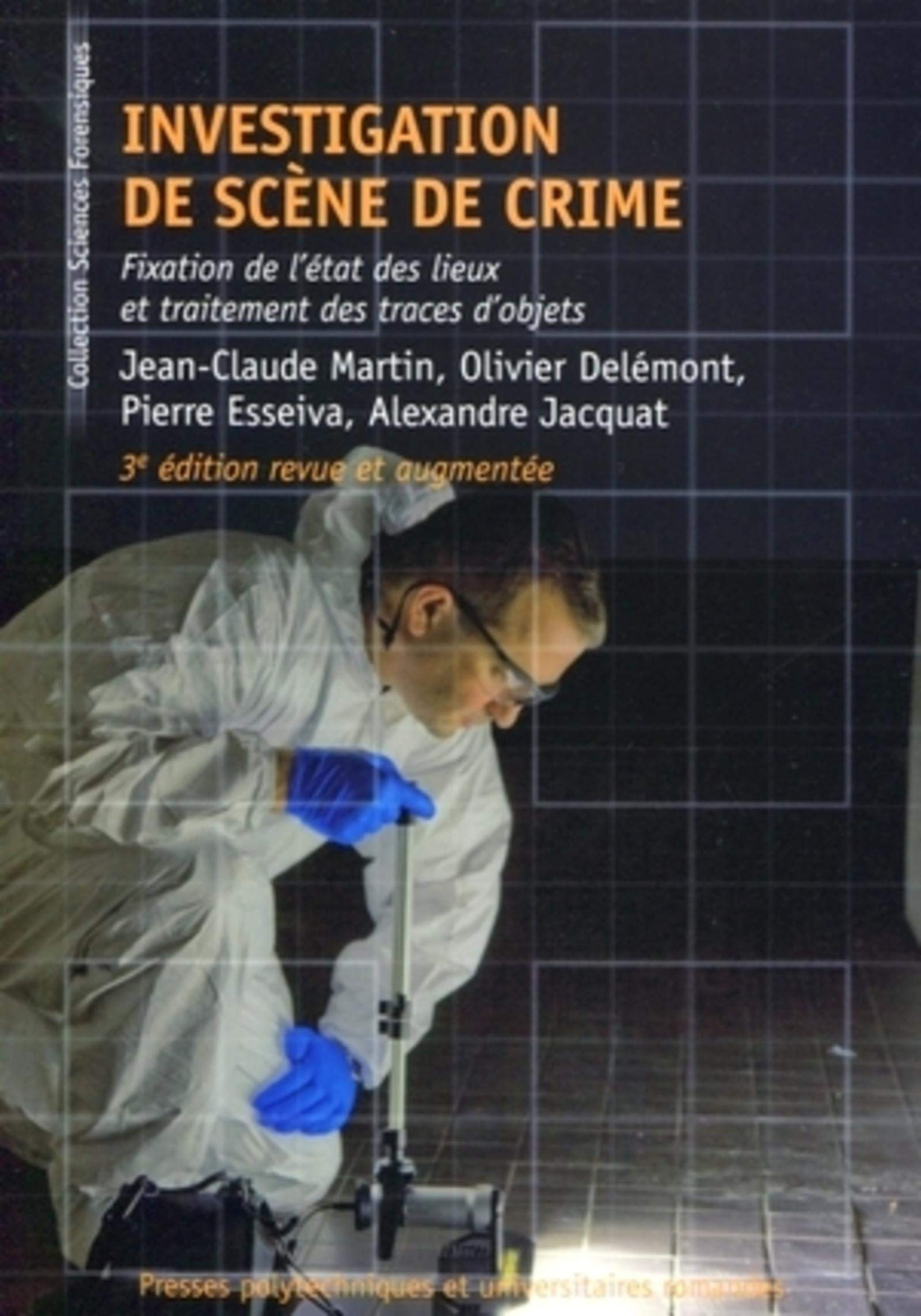 Investigation de scène de crime : fixation de l'état des lieux et traitement des traces d'objets