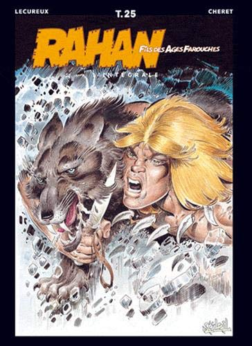 Rahan, fils des âges farouches : l'intégrale. Vol. 25