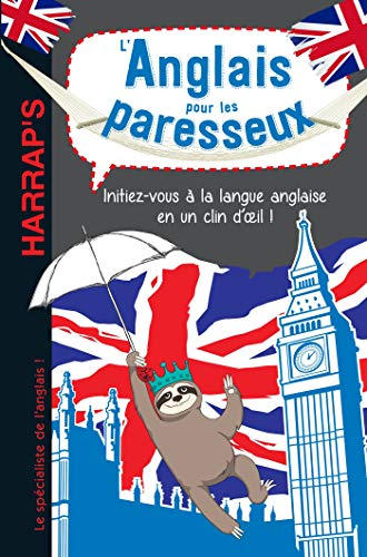 L'anglais pour les paresseux : initiez-vous à la langue anglaise en un clin d'oeil !