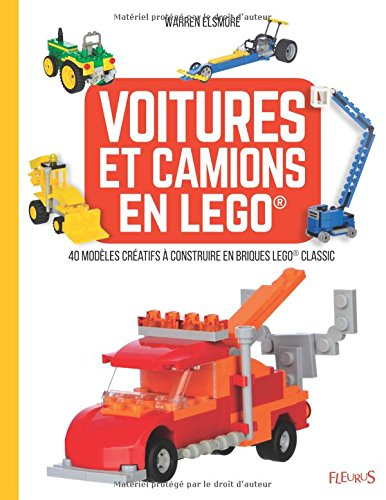 Voitures et camions en Lego : 40 modèles créatifs à construire en briques Lego Classic