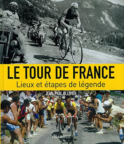 Le Tour de France : lieux et étapes de légende