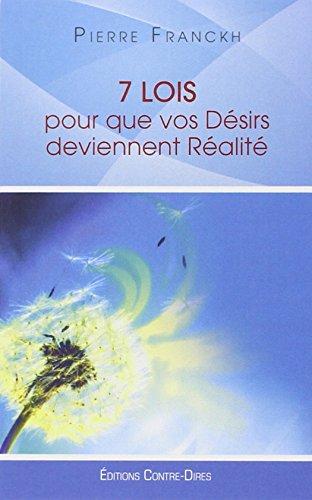 7 lois pour que vos désirs deviennent réalité
