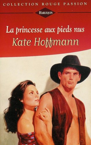 la princesse aux pieds nus : collection : harlequin collection rouge passion n, 765