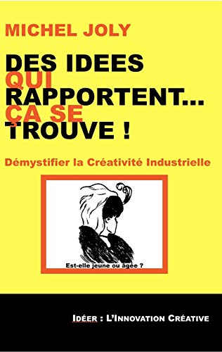 Des idées qui rapportent, ça se trouve ! Démystifier la créativité industrielle