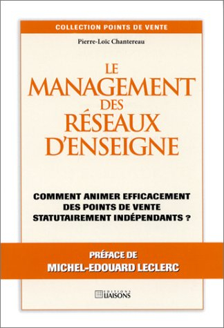 Le management des réseaux d'enseigne : comment animer efficacement des points de vente statutairemen