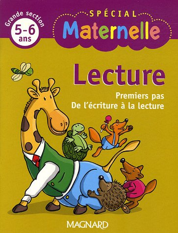 Lecture, grande section, 5-6 ans : premiers pas, de l'écriture à la lecture